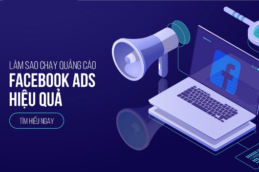 Kinh Nghiệm Chạy Quảng Cáo Facebook Hiệu Quả Và Tiết Kiệm