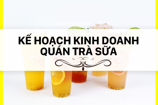 Tiểu luận: Lập kế hoạch kinh doanh quán trà sữa