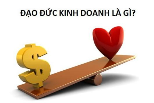 Bàn Về Đạo Đức Kinh Doanh Của Doanh Nghiệp Việt Nam