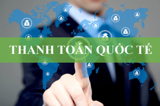 Các Phương Thức Thanh Toán Quốc Tế Mới Nhất Hiện Nay