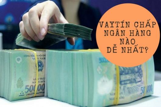 Vay Tín Chấp Ở Ngân Hàng Nào Thủ Tục Đơn Giản