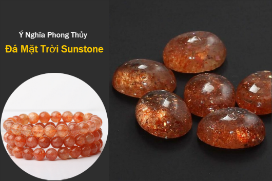 Tác Dụng Và Ý Nghĩa Phong Thủy Của Đá Mặt Trời Sunstone