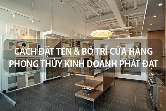 Cách Bố Trí Sắp Xếp Quầy Hàng Theo Đúng Phong Thủy