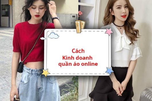 Cách Kinh Doanh Quần Áo Online Cho Người Mới Bắt Đầu