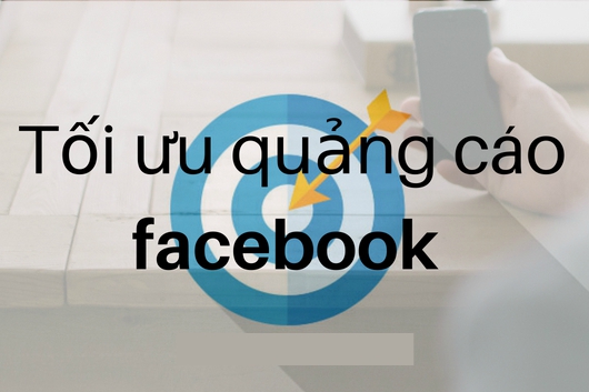 Những Cách Tối Ưu Hóa Quảng Cáo Facebook Hiệu Quả Nhất