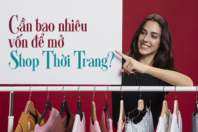 mo-shop-thoi-trang-can-bao-nhieu-von