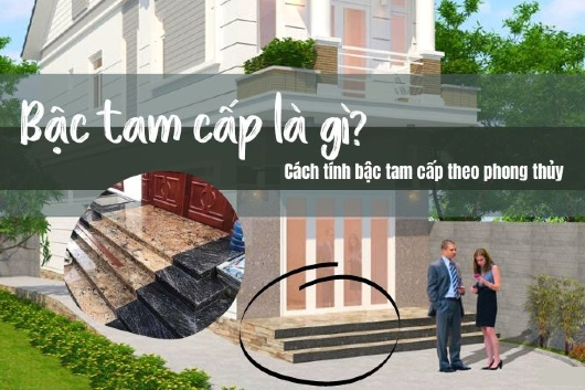 Cách Tính Bậc Tam Cấp Chuẩn Xác Nhất Theo Phong Thủy