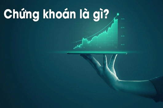 Chứng khoán là gì..? không hiểu không biết đừng đầu tư