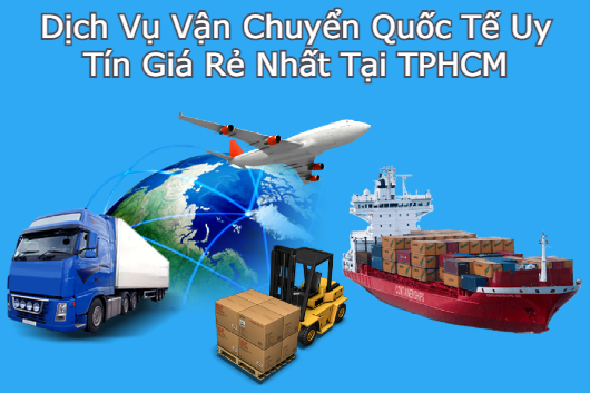 Dịch Vụ Vận Chuyển Quốc Tế Uy Tín Giá Rẻ Nhất Tại TPHCM