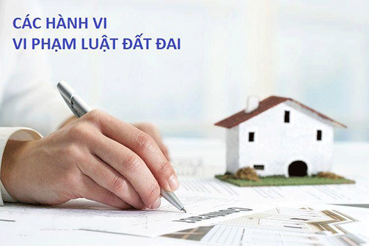 Những Hành Vi Nào Được Cho Là Vi Phạm Luật Đất Đai Mới Nhất Hiện Nay