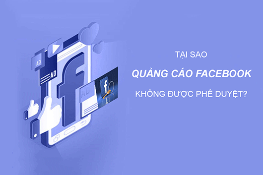 Những lỗi quảng cáo Facebook không được duyệt phổ biến hiện nay