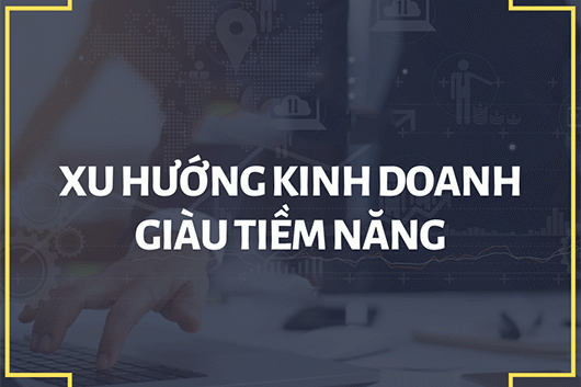 Những xu hướng kinh doanh được lòng giới trẻ hiện nay