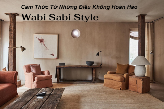 Các Đặc Trưng Của Phong Cách Thiết Kế Nội Thất Wabi Sabi