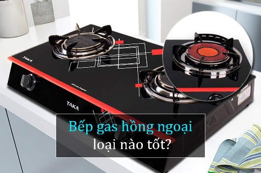 Các Mẫu Bếp Gas Hồng Ngoại Chất Lượng Tốt Nhất Hiện Nay