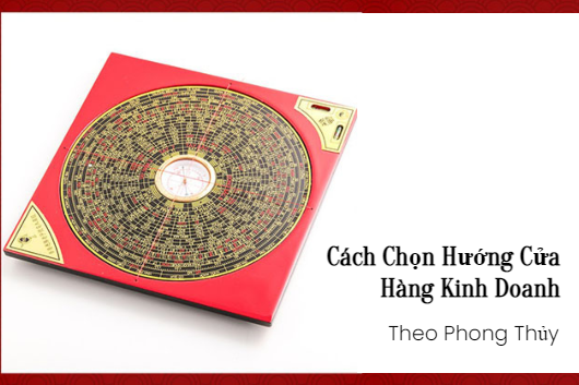 Cách Chọn Hướng Cửa Hàng Kinh Doanh Theo Đúng Phong Thủy