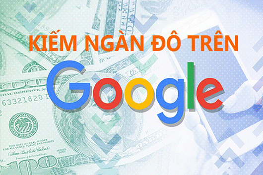 Những cách kiếm tiền từ google giúp bạn thành công