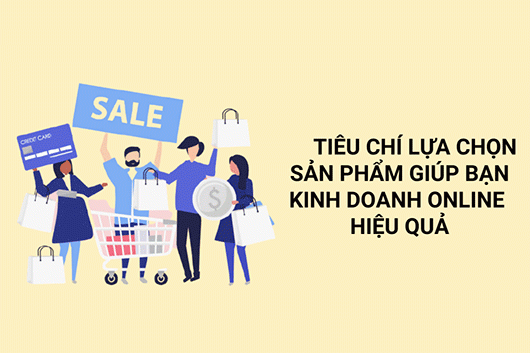 Các tiêu chí khi lựa chọn sản phẩm kinh doanh online