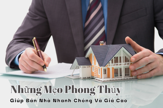 Những Mẹo Phong Thủy Giúp Bán Nhà Nhanh Chóng Và Giá Cao