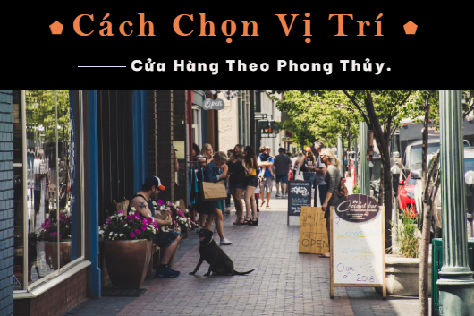 Những Tiêu Chí Lựa Chọn Vị Trí Cửa Hàng Kinh Doanh Hợp Phong Thủy