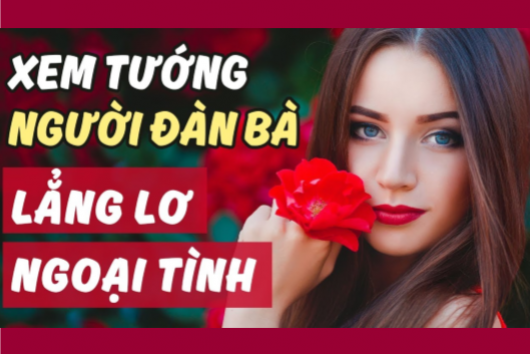 Xem Tướng Của Phụ Nữ Dễ Ngoại Tình Không Chung Thủy