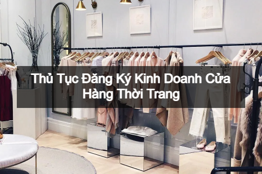 Hướng Dẫn Thủ Tục Đăng Ký Kinh Doanh Cửa Hàng Thời Trang